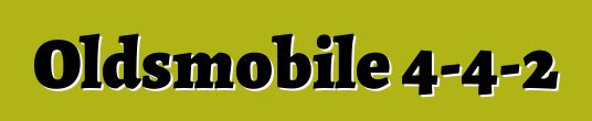 Oldsmobile 4-4-2