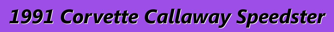 1991 Corvette Callaway Speedster