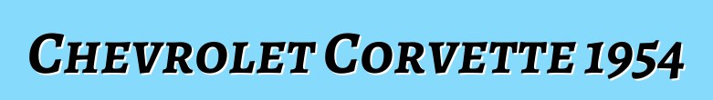Chevrolet Corvette 1954