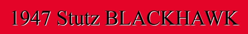 1947 Stutz BLACKHAWK