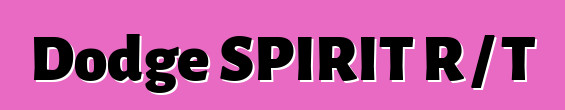 Dodge SPIRIT R / T