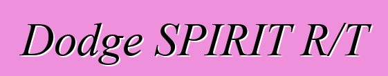 Dodge SPIRIT R/T