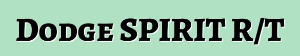 Dodge SPIRIT R/T