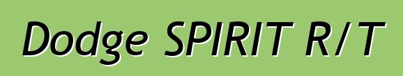 Dodge SPIRIT R/T