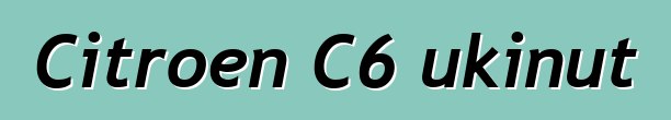 Citroen C6 ukinut