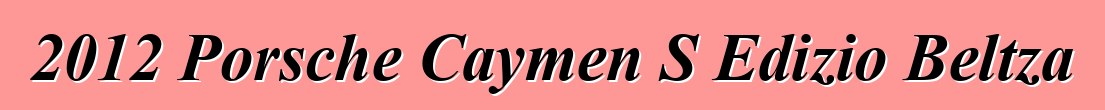 2012 Porsche Caymen S Edizio Beltza