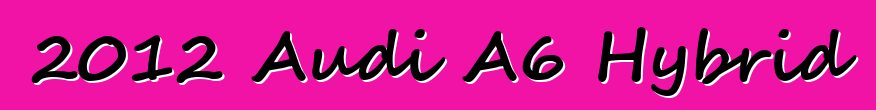 2012 Audi A6 Hybrid