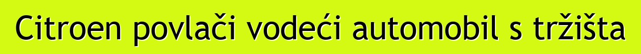 Citroen povlači vodeći automobil s tržišta