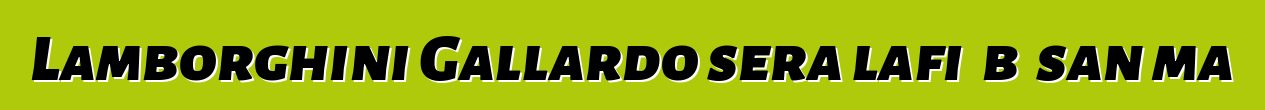 Lamborghini Gallardo sera lafiɲɛbɔ san ma