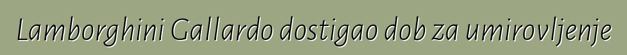 Lamborghini Gallardo dostigao dob za umirovljenje