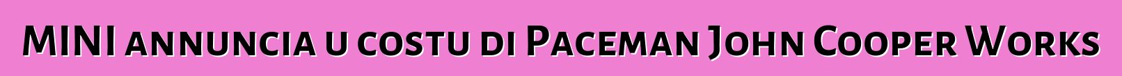 MINI annuncia u costu di Paceman John Cooper Works