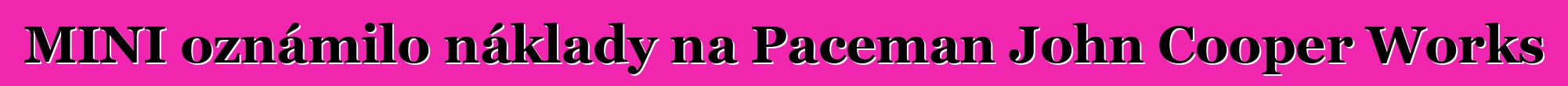 MINI oznámilo náklady na Paceman John Cooper Works