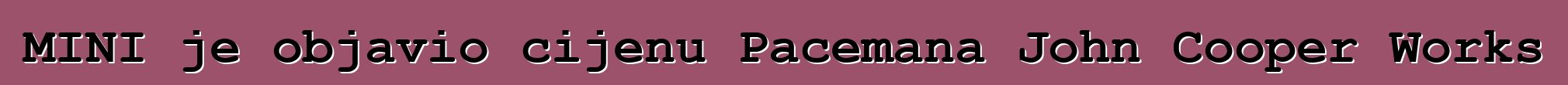 MINI je objavio cijenu Pacemana John Cooper Works