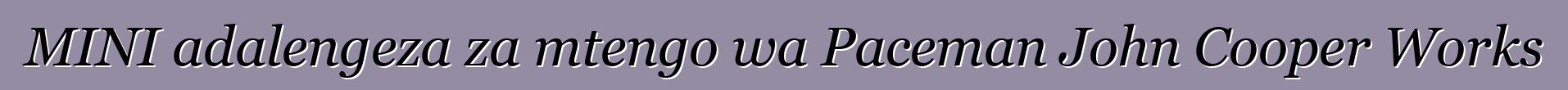MINI adalengeza za mtengo wa Paceman John Cooper Works