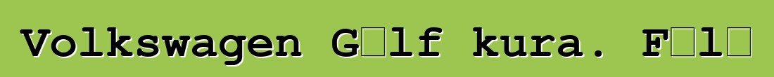 Volkswagen Gɔlf kura. Fɔlɔ