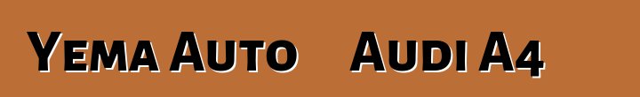 Yema Auto تطلق Audi A4 الصينية