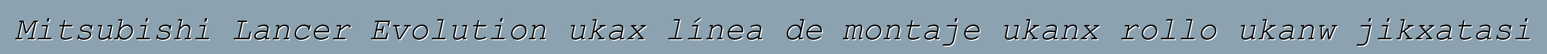 Mitsubishi Lancer Evolution ukax línea de montaje ukanx rollo ukanw jikxatasi