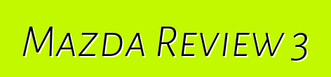 Mazda Review 3