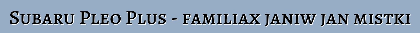 Subaru Pleo Plus - familiax janiw jan mistki