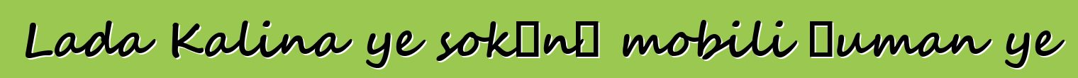 Lada Kalina ye sokɔnɔ mobili ɲuman ye