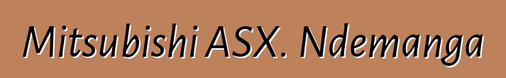 Mitsubishi ASX. Ndemanga
