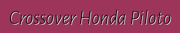 Crossover Honda Piloto