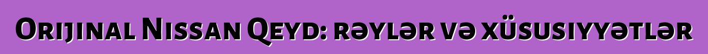 Orijinal Nissan Qeyd: rəylər və xüsusiyyətlər