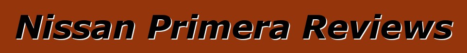 Nissan Primera Reviews