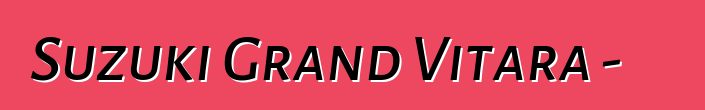 Suzuki Grand Vitara - 車主評論