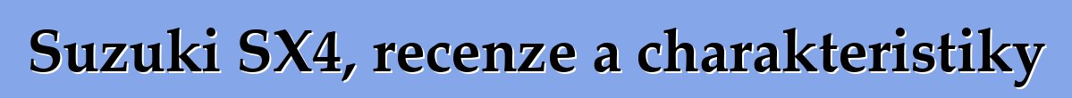 Suzuki SX4, recenze a charakteristiky