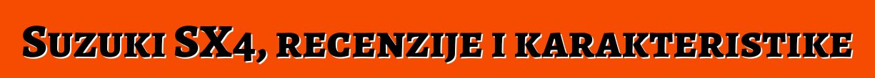 Suzuki SX4, recenzije i karakteristike