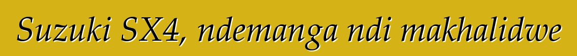 Suzuki SX4, ndemanga ndi makhalidwe