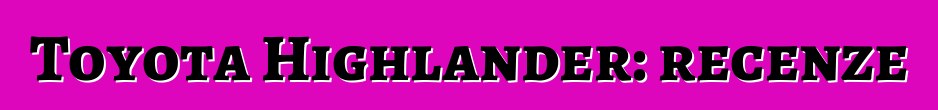 Toyota Highlander: recenze
