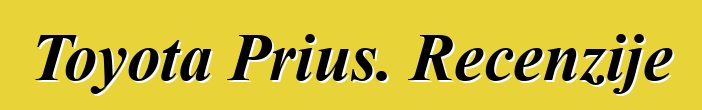 Toyota Prius. Recenzije