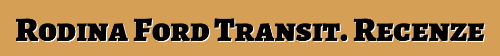 Rodina Ford Transit. Recenze
