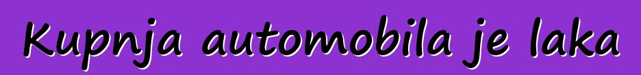 Kupnja automobila je laka
