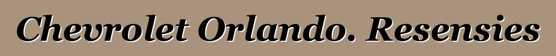 Chevrolet Orlando. Resensies