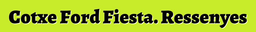 Cotxe Ford Fiesta. Ressenyes