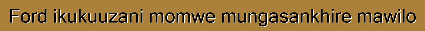 Ford ikukuuzani momwe mungasankhire mawilo