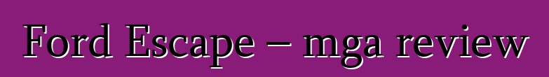 Ford Escape – mga review