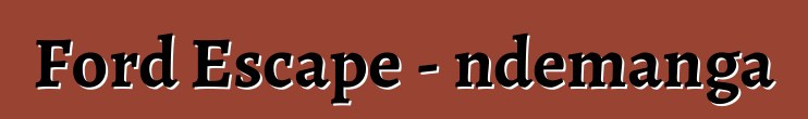 Ford Escape - ndemanga