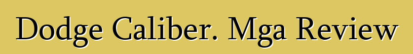Dodge Caliber. Mga Review