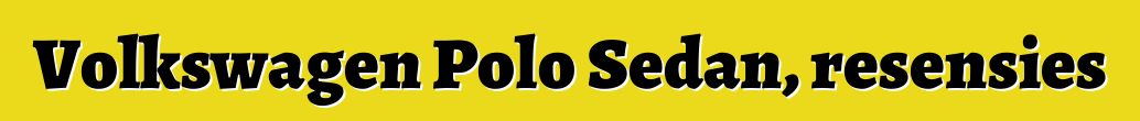 Volkswagen Polo Sedan, resensies