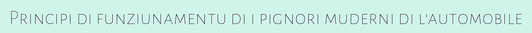 Principi di funziunamentu di i pignori muderni di l'automobile