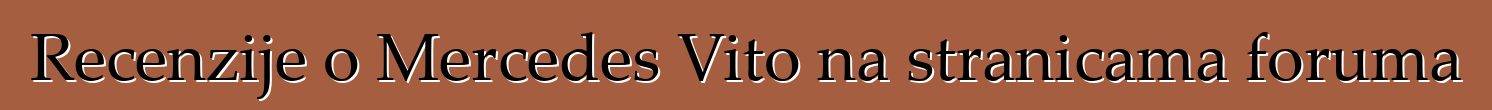 Recenzije o Mercedes Vito na stranicama foruma