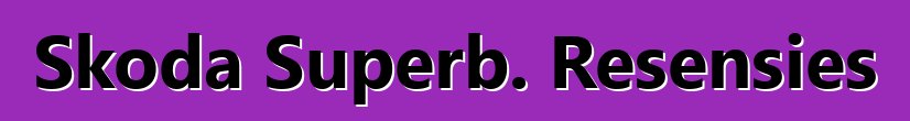 Skoda Superb. Resensies