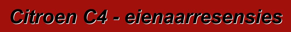 Citroen C4 - eienaarresensies