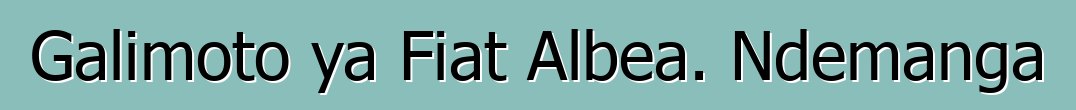 Galimoto ya Fiat Albea. Ndemanga