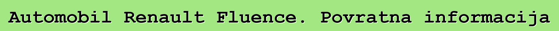 Automobil Renault Fluence. Povratna informacija