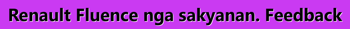 Renault Fluence nga sakyanan. Feedback